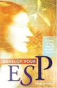 Develop Your ESP: A Quick & Easy Way to Become Psychic