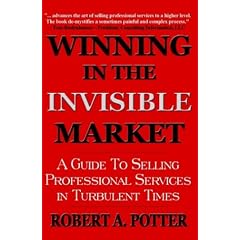 Winning in the Invisible Market: A Guide to Selling Professional Services in Turbulent Times