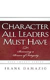 Character All Leaders Must Have: Becoming a Person of Integrity (Life Impact)