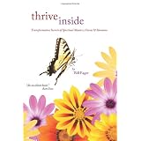 Thrive Inside: Transformative Secrets of Spiritual Masters, Gurus and Shamans