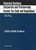  : Selected Sections: Corporate and Partnership Income Tax Code and Regulations -- 2005-2006 Edition (Selected Sections)