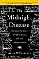 The Midnight Disease: The Drive to Write, Writer's Block, and the Creative Brain