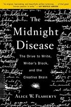 The Midnight Disease: The Drive to Write, Writer's Block, and the Creative Brain