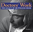 Doctors'  Work: The Legacy of Sir William Osler