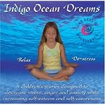 Indigo Ocean Dreams: 4 Children's Stories Designed to Decrease Stress, Anger and Anxiety while Increasing Self-Esteem and Self-Awareness (Indigo Dreams) book cover