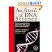 An A to Z of DNA Science: What Scientists Mean When They Talk About Genes and Genomes