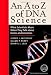 Book An A to Z of DNA Science: What Scientists Mean When They Talk About Genes and Genomes (A to Z...)