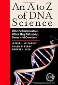 An A to Z of DNA Science: What Scientists Mean When They Talk About Genes and Genomes (A to Z...)