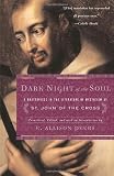 Dark Night of the Soul: A Masterpiece in the Literature of Mysticism by St. John of the Cross