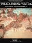 Pre-Columbian Painting: Murals of the Mesoamerica