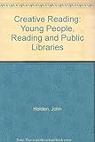 Creative reading : young people, reading and public libraries