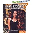 Easy Exotic: A Model's Low Fat Recipes From Aroundthe World