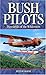 Bush Pilots: Daredevils of the Wilderness (Legends)