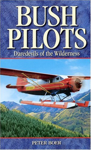 Bush Pilots: Daredevils of the Wilderness (Legends)