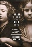 Savage Girls and Wild Boys: A History of Feral Children