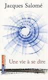 Une vie � se dire : Ce n'est pas en perfectionnant la chandelle qu'on a invent� l'�lectricit�