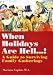 Books : When Holidays Are Hell...!: A Guide to Surviving Family Gatherings