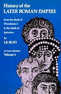 History of the Later Roman Empire: From the Death of Theodosius I to the Death of Justinian (Volume 1)