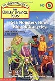 Search : Sea Monsters Don't Ride Motorcycles (The Adventures of the Bailey School Kids, #40)