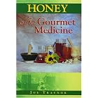 Honey: The Gourmet Medicine by Joe Traynor
