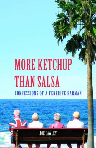 Buy More Ketchup Than Salsa: Confessions of a Tenerife Barman online at Discounted New and Used prices. Delivered to your door with City Travel Guides.com