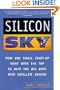Silicon Sky: How One Small Start-Up Went Over the Top to Beat the Big Boys Into Satellite Heaven