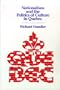Nationalism and the Politics of Culture in Quebec (New Directions in Anthro Writing)