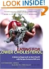 Eating for Lower Cholesterol: A Balanced Approach to Heart Health with Recipes Everyone Will Love