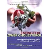 Eating for Lower Cholesterol: A Balanced Approach to Heart Health with Recipes Everyone Will Love