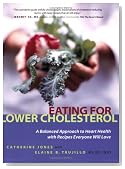 Eating for Lower Cholesterol: A Balanced Approach to Heart Health with Recipes Everyone Will Love