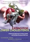 Eating for Lower Cholesterol: A Balanced Approach to Heart Health with Recipes Everyone Will Love
