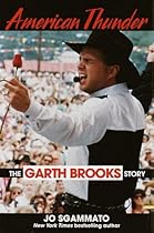 American Thunder: The Garth Brooks Story American Thunder: The Garth Brooks Story