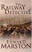The Railway Detective (Inspector Robert Colbeck)
