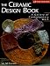 Search : The Ceramic Design Book: A Gallery of Contemporary Work (A Lark Ceramics Book)