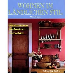 Wohnen im l�ndlichen Stil. Restaurieren - Dekorieren - Einrichten