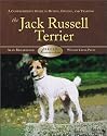 The Jack Russell Terrier: A Comprehensive Guide to Buying, Owning, and Training (Breed Basics)