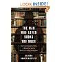 The Man Who Loved Books Too Much: The True Story of a Thief, a Detective, and a World of Literary Obsession