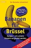 Bananen f&uuml;r Br&uuml;ssel - Von Lobbyisten, Geldvernichtern und Subventionsbetr&uuml;gern. - Volker Angres, Claus-Peter Hutter, Lutz Ribbe
