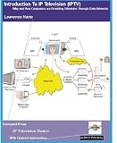 Introduction to IP Television; Why and How Companies are Providing Television Through Data Networks Lawrence Harte