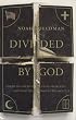 Divided by God: America's Church-State Problem--and What We Should Do About It