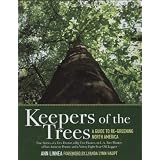 Keepers of the Trees: A Guide to Re-Greening North Americaby Ann Linnea