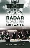 Radar : Britain's shield and the defeat of the Luftwaffe