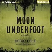 Moon Underfoot: A Jake Crosby Thriller, Book 2 | [Bobby Cole]