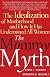 The Mommy Myth: The Idealization of Motherhood and How It Has Undermined All Women