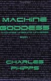 The Machine Goddess (Machines Unbound Series) (Machines Unbound Series)