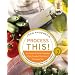 Process This: New Recipes for the New Generation of Food Processors Plus Dozens of Time-Saving Tips