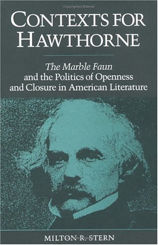 Contexts for Hawthorne: *The Marble Faun* and the Politics of Openness and Closure in American Literature