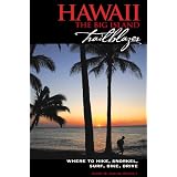 Hawaii The Big Island Trailblazer: Where to hike, snorkel, surf, bike, drive