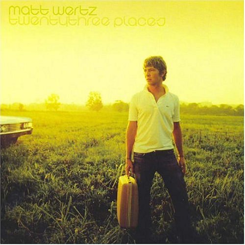 Matt Wertz - 23 Places - Zortam Music