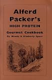 Alferd Packer's High Protein Cookbook by Centennial Publications